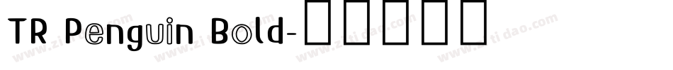 TR Penguin Bold字体转换